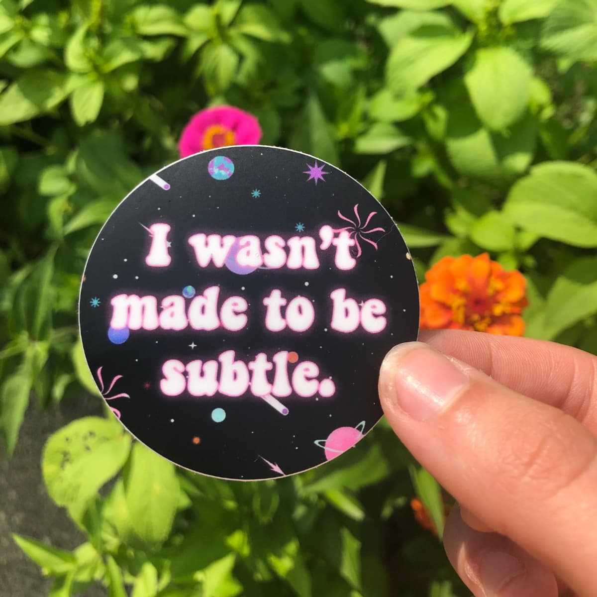 I Wasn't Made To Be Subtle Sticker